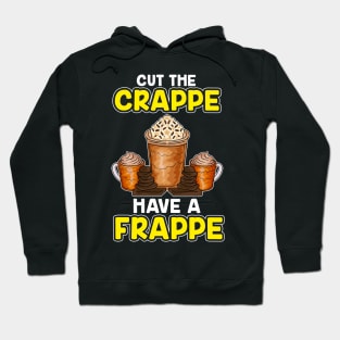 Funny Cut The Crappe Have a Frappe Coffee Pun Hoodie